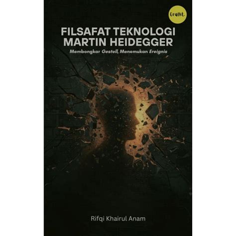 Heidegger dan Filsafat Teknologi: Memahami Hubungan Manusia dan Perangkat Modern