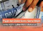 Memahami Perbedaan Mendasar Pajak dan Zakat: Mengapa Keduanya Tidak Saling Menggantikan?
