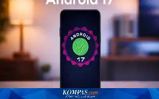 Google Perketat Keamanan Android 17: Batasi Upaya Tebak PIN untuk Cegah Peretasan