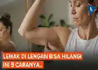 Panduan Latihan Fisik: Lima Gerakan Efektif untuk Mengencangkan Otot Lengan