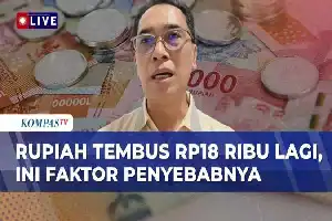 Tekanan Global dan Defisit Neraca Dagang Dorong Rupiah Tembus Level Rp18.000