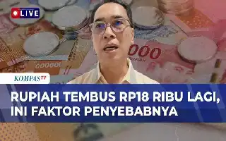 Tekanan Global dan Defisit Neraca Dagang Dorong Rupiah Tembus Level Rp18.000