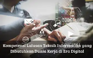 Kualifikasi Strategis Lulusan Teknik Informatika dalam Menjawab Tantangan Industri Digital