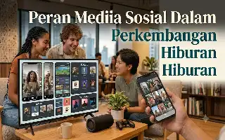 Revolusi Media Sosial: Bagaimana Platform Digital Mengubah Arah Industri Hiburan dan Ekonomi Kreatif
